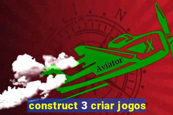 construct 3 criar jogos